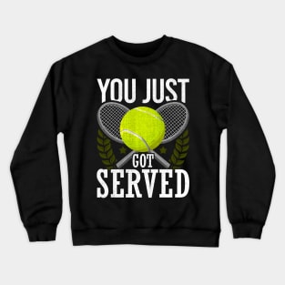You Just Got Served Tennis Racket Serve Crewneck Sweatshirt